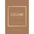 Little Book of Celine: The Story of the Iconic Fashion House - Hardcover