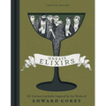 Uneasy Elixirs: 50 Curious Cocktails Inspired by the Works of Edward Gorey - Hardcover